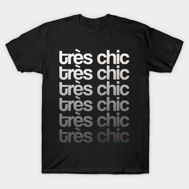 Tres Chic - Fashionista I - Classy, Bold T-Shirt by StudioGrafiikka